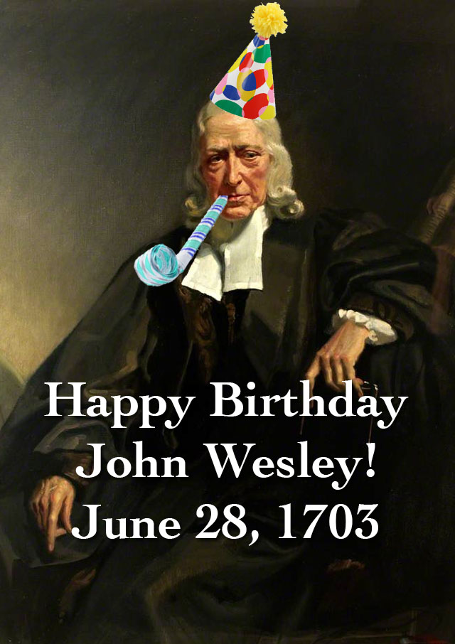 Happy birthday John Wesley!