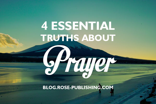 4 Truths About Prayer