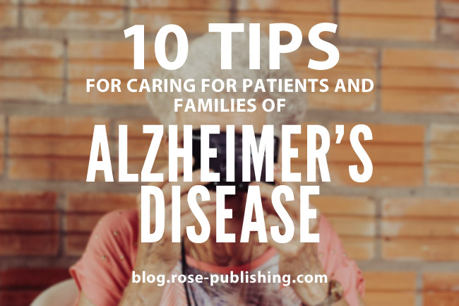 10 Tips for Caring for Patients and Families of Alzheimer's Disease