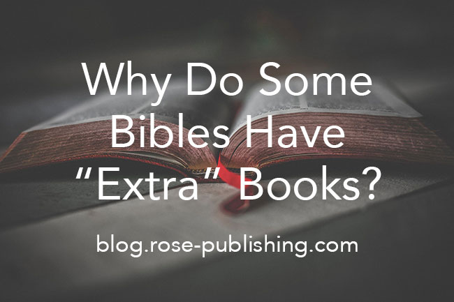 why-do-some-bibles-have-extra-books-rose-publishing-blog