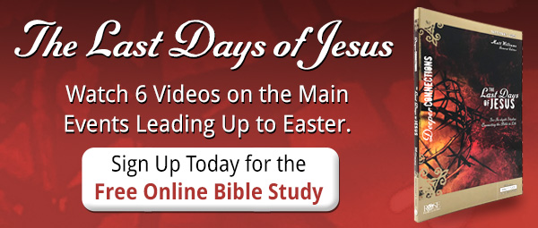 Last Days of Jesus Sign Up Today for the Free Online Bible Study Graphic